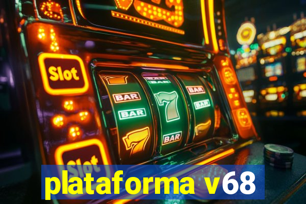 plataforma v68